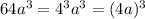 64a^3=4^3a^3=(4a)^3