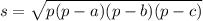 s = \sqrt{p(p - a)(p - b)(p - c)} \\