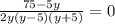 \frac{75-5y}{2y(y-5)(y+5)} =0