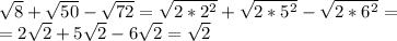 \sqrt{8}+\sqrt{50}-\sqrt{72}=\sqrt{2*2^2}+\sqrt{2*5^2}-\sqrt{2*6^2}=\\=2\sqrt{2}+5\sqrt{2}-6\sqrt{2}=\sqrt{2}