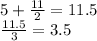 5+\frac{11}{2}=11.5\\&#10; \frac{11.5}{3}=3.5