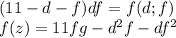 (11-d-f)df=f(d;f)\\&#10;f(z)=11fg-d^2f-df^2\\&#10;