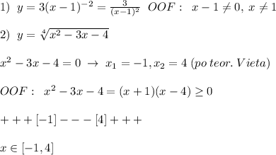 1)\; \; y=3(x-1)^{-2}=\frac{3}{(x-1)^2}\; \; OOF:\; \; x-1\ne 0,\; x\ne 1\\\\2)\; \; y=\sqrt[4]{x^2-3x-4}\\\\x^2-3x-4=0\; \to \; x_1=-1,x_2=4\; (po\; teor.\; Vieta)\\\\OOF:\; \; x^2-3x-4=(x+1)(x-4) \geq 0\\\\+ + + [-1]- - - [4]+ + + \\\\x\in[-1,4]