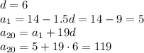 d=6&#10;\\\&#10;a_1=14-1.5d=14-9=5&#10;\\\&#10;a_{20}=a_1+19d&#10;\\\&#10;a_{20}=5+19\cdot6=119