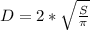 D=2* \sqrt{ \frac{S}{ \pi } }