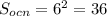 S_{ocn}=6^2=36