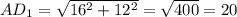 AD_{1} = \sqrt{ 16^{2} + 12^{2} } = \sqrt{400} =20