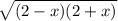 \sqrt{(2-x)(2+x)