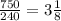 \frac{750}{240}=3 \frac{1}{8}