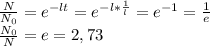 \frac{N}{N_{0}}=e^{-lt}=e^{-l*\frac{1}{l}}=e^{-1}=\frac{1}{e}\\&#10;\frac{N_{0}}{N}=e=2,73