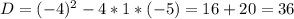 D=(-4)^2-4*1*(-5)=16+20=36