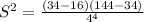 S^{2} = \frac{(34-16)(144-34)}{ 4^{4} }