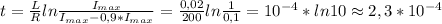 t= \frac{L}{R} ln \frac{I_{max}}{I_{max}-0,9*I_{max}} = \frac{0,02}{200} ln \frac{1}{0,1}=10^{-4}*ln10 \approx 2,3*10^{-4}