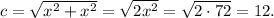 c=\sqrt{x^2+x^2}=\sqrt{2x^2}=\sqrt{2\cdot 72}=12.