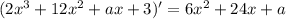 (2x^3 +12x^2 +ax+3 )' = 6x^2 +24x+a