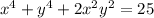 x^4+y^4+2x^2y^2=25