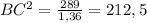 BC^{2} = \frac{289}{1,36} = 212,5