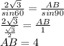 \frac{2 \sqrt{3} }{sin60}= \frac{AB}{sin90} \\ \frac{2 \sqrt{3} }{ \frac{ \sqrt{3} }{2} }= \frac{AB}{1} \\ AB=4