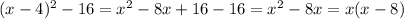 (x-4)^2-16 = x^{2} - 8x + 16 -16 = x^{2} - 8x = x(x - 8)