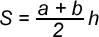 Формула трапеции a+b и умноженное на h ? 2