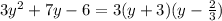 3y^{2}+7y-6 = 3(y+3)(y- \frac{2}{3} )
