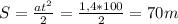 S= \frac{at^2}{2} = \frac{1,4*100}{2} =70m