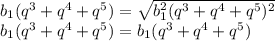 b_{1}(q^3+q^4+q^5) = \sqrt{b_{1}^2(q^3+q^4+q^5)^2}\\&#10;b_{1}(q^3+q^4+q^5) = b_{1}(q^3+q^4+q^5)