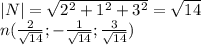 |N|=\sqrt{2^2+1^2+3^2}=\sqrt{14}\\&#10;n(\frac{2}{\sqrt{14}};-\frac{1}{\sqrt{14}}; \frac{3}{\sqrt{14}})