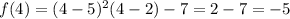 f(4)=(4-5)^2(4-2)-7=2-7=-5