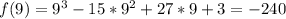 f(9)= 9^{3}-15* 9^{2}+27*9+3= -240