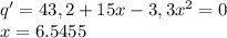 q'=43,2+15x-3,3x^{2}=0\\&#10;x=6.5455