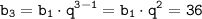 \displaystyle \tt b_{3}= b_{1} \cdot q^{3-1}=b_{1} \cdot q^{2}=36