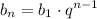 \displaystyle b_n=b_1\cdot q^{n-1}