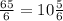 \frac{65}{6} = 10 \frac{5}{6}