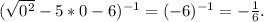 (\sqrt{0^2}-5*0-6)^{-1}=(-6)^{-1}=-\frac{1}{6}.