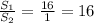 \frac{S_{1} }{S_{2}}= \frac{16}{1} =16