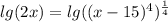 lg(2x)=lg((x-15)^4)^ \frac{1}{4}