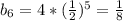 b_{6} =4* ( \frac{1}{2}) ^{5} = \frac{1}{8}