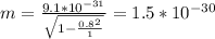 m = \frac{9.1 *10^{-31}}{\sqrt{1 - \frac{0.8^{2} }{1} } } = 1.5 *10^{-30}