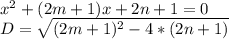 x^2+(2m+1)x+2n+1=0\\&#10;D=\sqrt{(2m+1)^2-4*(2n+1)}