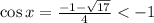 \cos x= \frac{-1-\sqrt{17}}{4} <-1