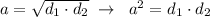 a=\sqrt{d_1\cdot d_2}\; \to \; \; a^2=d_1\cdot d_2