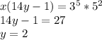 x(14y-1)=3^5*5^2\\&#10;14y-1=27\\&#10;y=2