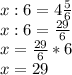 x:6=4 \frac{5}{6} \\&#10;x:6=\frac{29}{6} \\&#10;x=\frac{29}{6} *6\\&#10;x=29&#10;&#10;