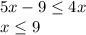 5x-9 \leq 4x \\ x \leq 9