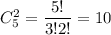 C^2_5= \dfrac{5!}{3!2!} =10