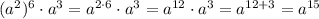 (a^2)^6 \cdot a^3 = a^{2 \cdot 6} \cdot a^3 = a^{12} \cdot a^3 = a^{12+3} = a^{15}