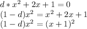 d*x^2+2x+1=0\\(1-d)x^2 =x^2+2x+1\\(1-d)x^2=(x+1)^2