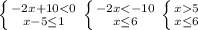 \left \{ {-2x+10<0} \atop {x-5 \leq 1}} \right. \left \{ {-2x<-10} \atop {x \leq 6}} \right. \left \{ {x5} \atop {x \leq 6}} \right.