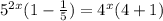 5^{2x}(1- \frac{1}{5})= 4^{x}(4+1)